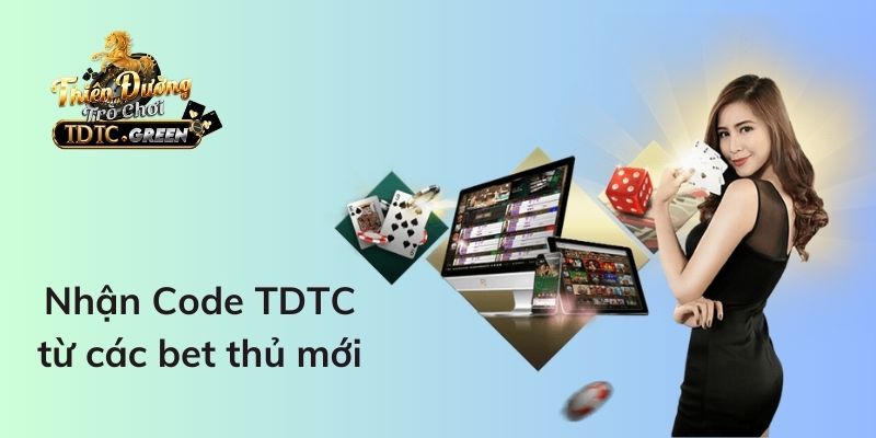 Nhận Code TDTC từ các bet thủ mới