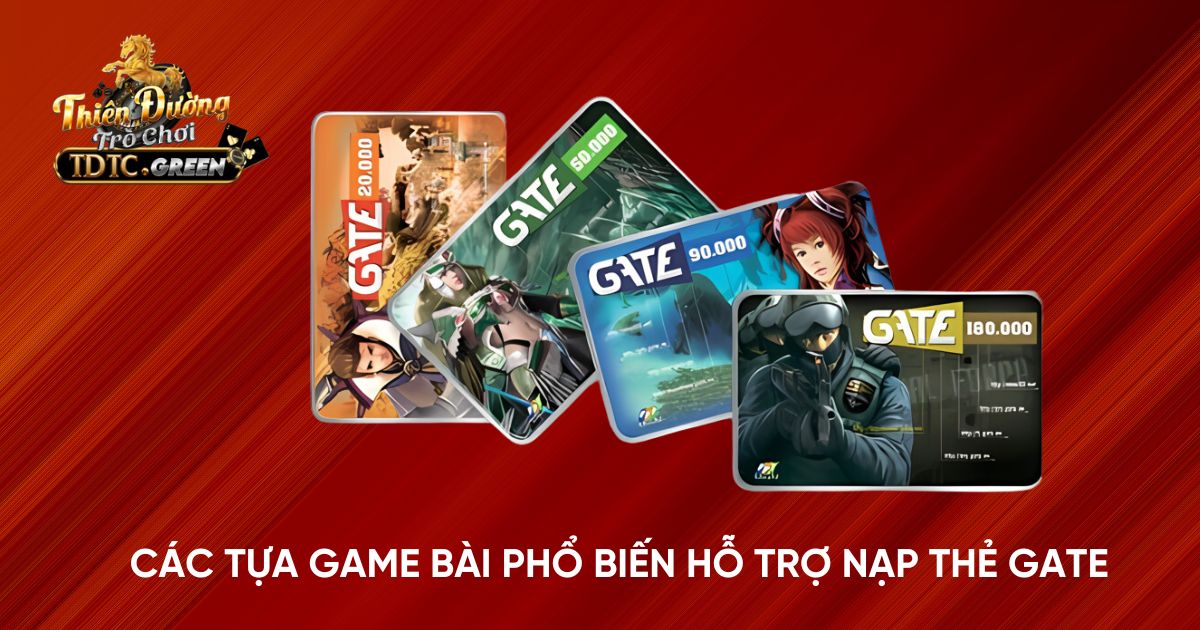 Các tựa game bài phổ biến hỗ trợ nạp thẻ Gate