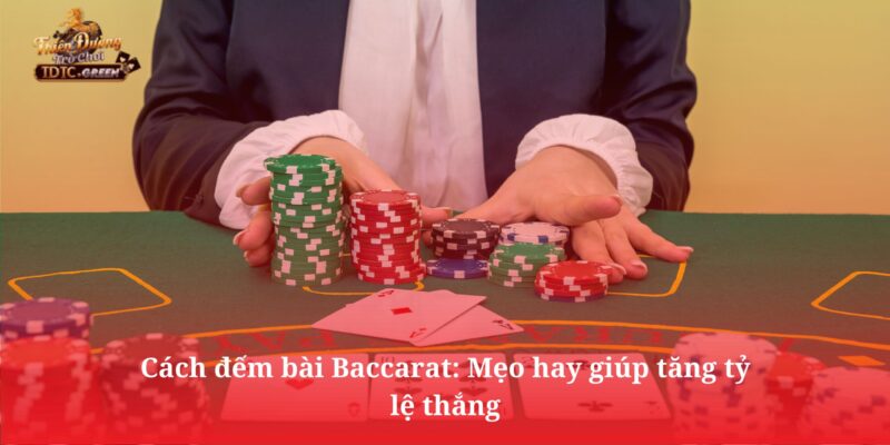 Cách đếm bài Baccarat