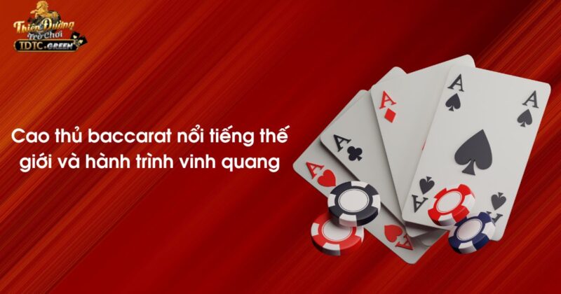 Cao thủ Baccarat nổi tiếng thế giới