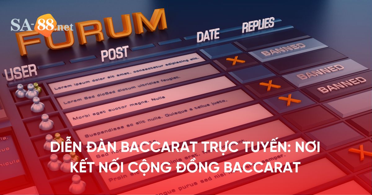 Diễn đàn Baccarat trực tuyến: Nơi kết nối cộng đồng Baccarat