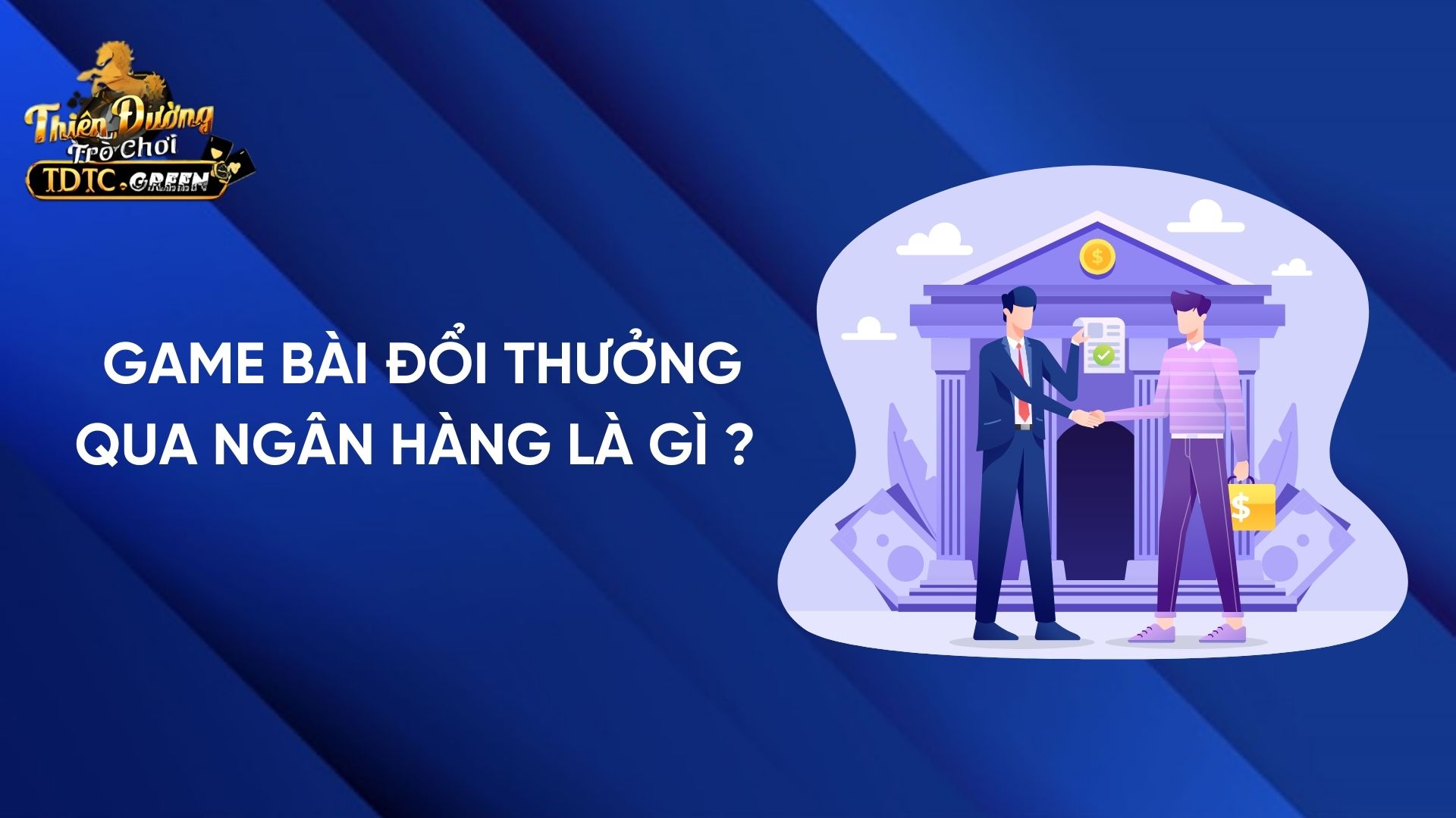 Game Bài Đổi Thưởng Qua Ngân Hàng Là Gì?