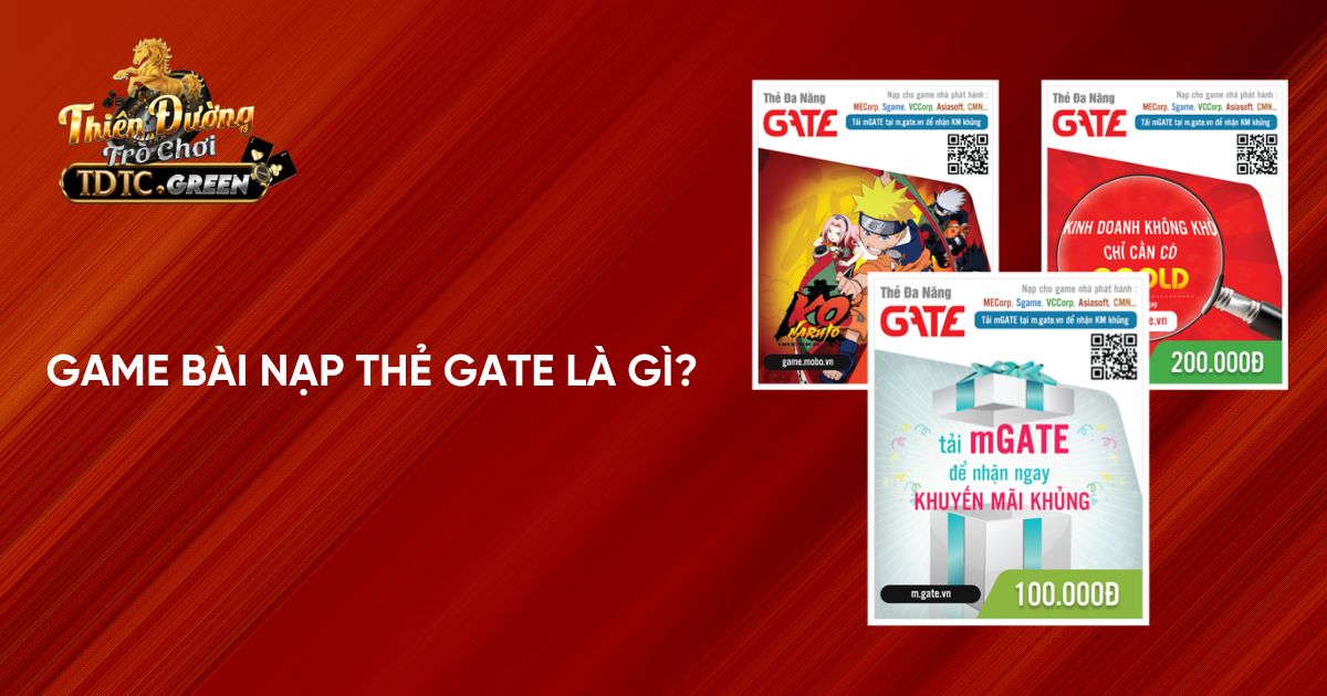 Tìm hiểu về Game bài nạp thẻ Gate là gì?