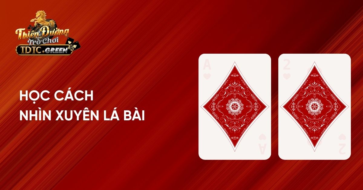 Học cách nhìn xuyên lá bài