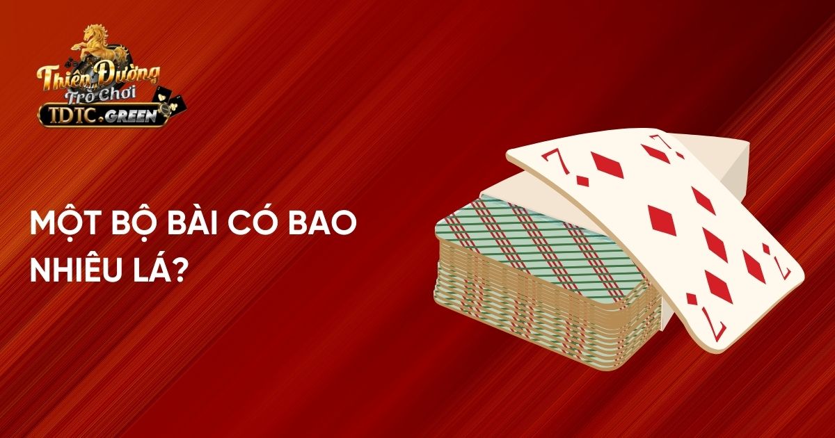 Vậy một bộ bài có bao nhiêu lá?