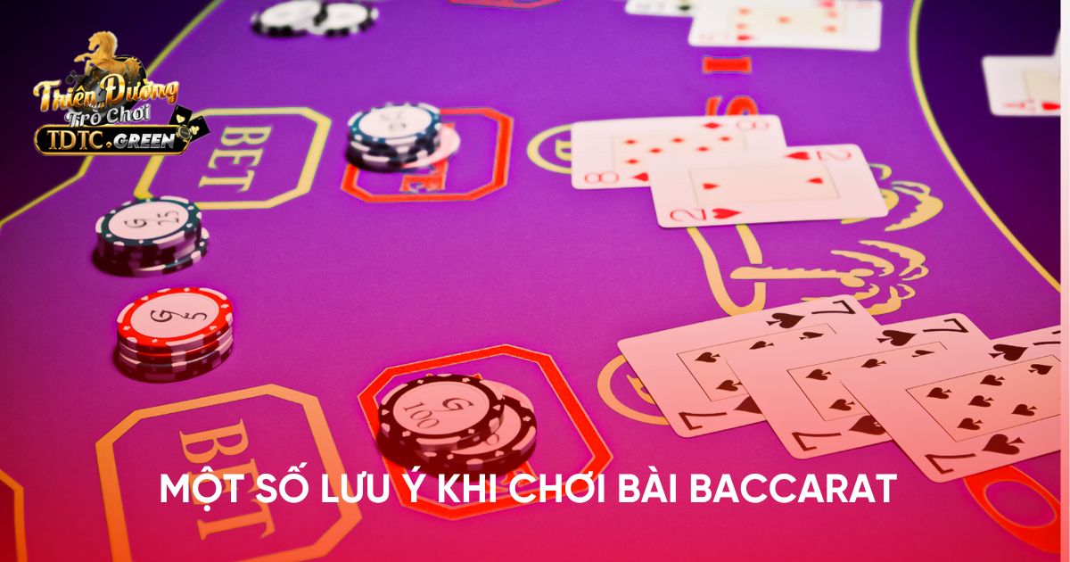 Một số lưu ý khi chơi bài Baccarat