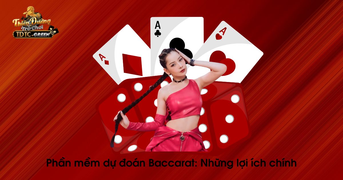 Những lợi ích chính của phần mềm dự đoán Baccarat