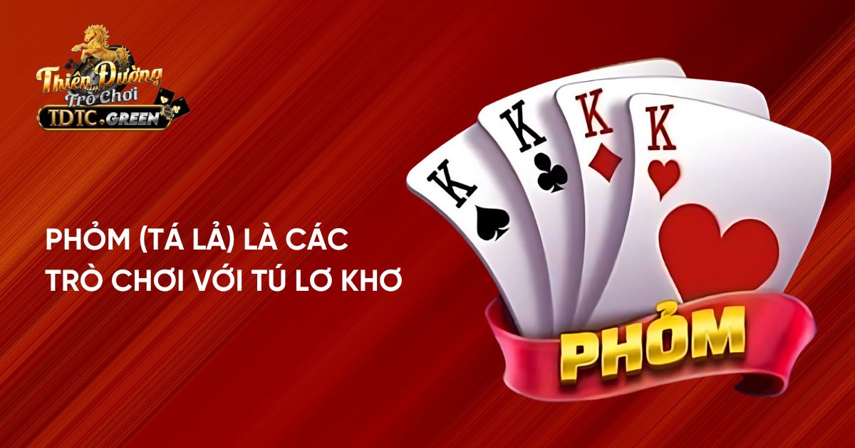 Phỏm (Tá lả) là các trò chơi với tú lơ khơ