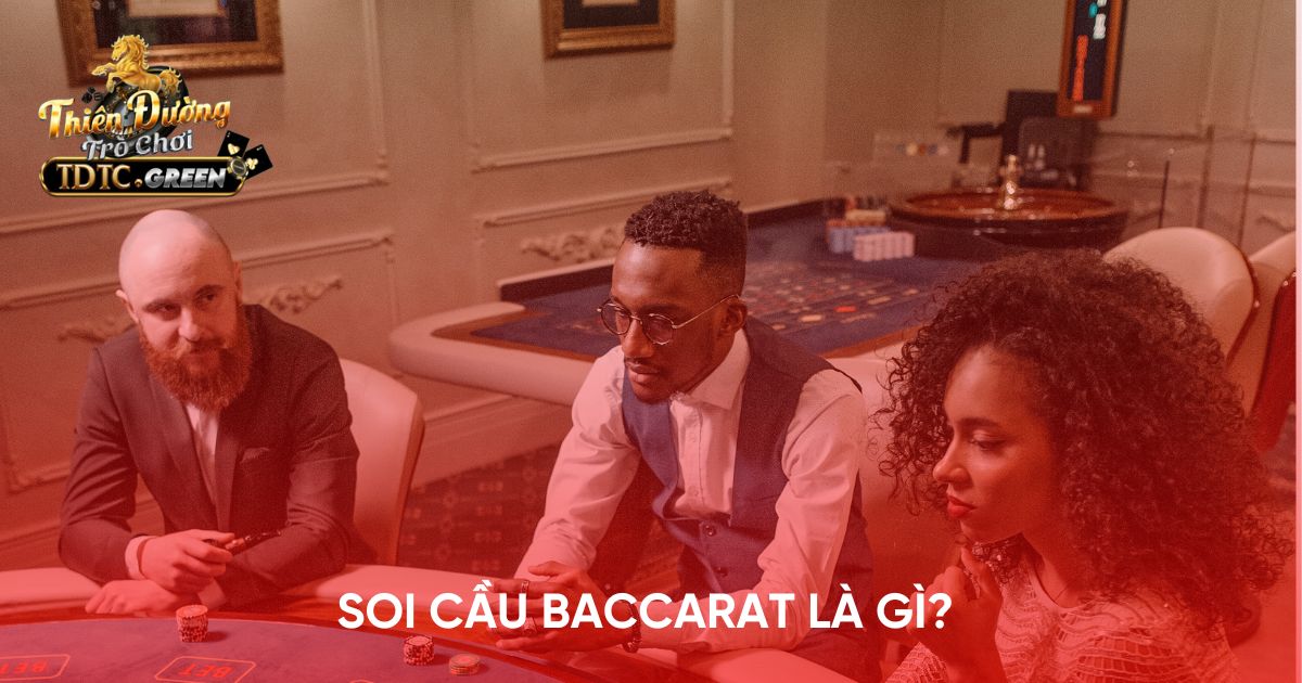 Tìm hiểu ngắn gọn xem soi cầu Baccarat là gì?