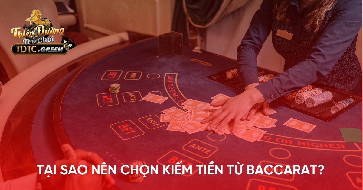 Tại sao nên chọn kiếm tiền từ Baccarat?